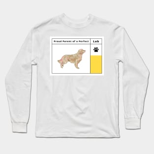 Proud Parent of a Perfect Lab Pup: Labrador Love Long Sleeve T-Shirt